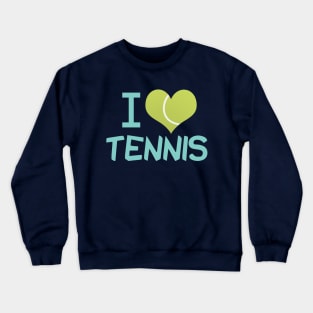 I Love Tennis Crewneck Sweatshirt